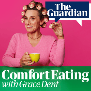 Comfort Eating with Grace Dent (Guardian)